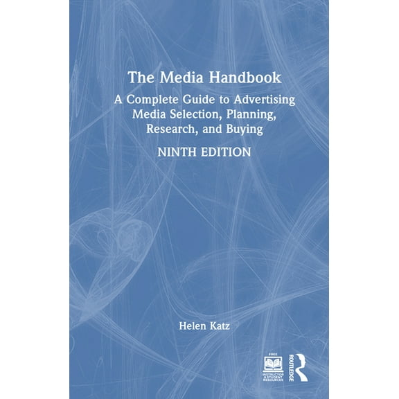 Routledge Communication The Media Handbook: A Complete Guide to Advertising Media Selection, Planning, Research, and Buying, (Hardcover)