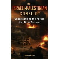 The Israeli-Palestinian Conflict: Understanding the Forces that Drive Division, (Hardcover)