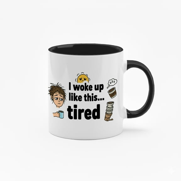 11oz Funny Coffee Mug – “I Woke Up Like This… Tired” Ceramic Cup, Multiple Colors, Humorous Gift for Home & Office