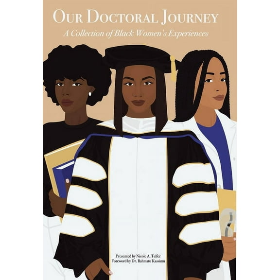 Our Doctoral Journey: A Collection of Black Women's Experiences, (Hardcover)