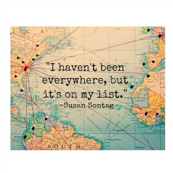 Everywhere Is On My List - World Map Wall Art Print with Susan Sontag Inspirational Travel Quotes Decor for Home, Office & Bedroom