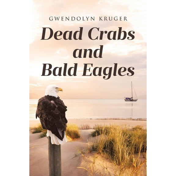 Dead Crabs and Bald Eagles, (Paperback)