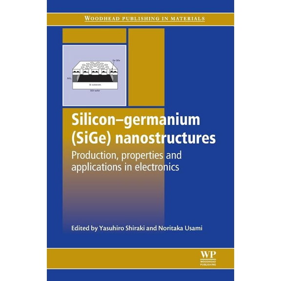 Woodhead Publishing Electronic and Optic Silicon-Germanium (Sige) Nanostructures: Production, Properties and Applications in Electronics, (Paperback)
