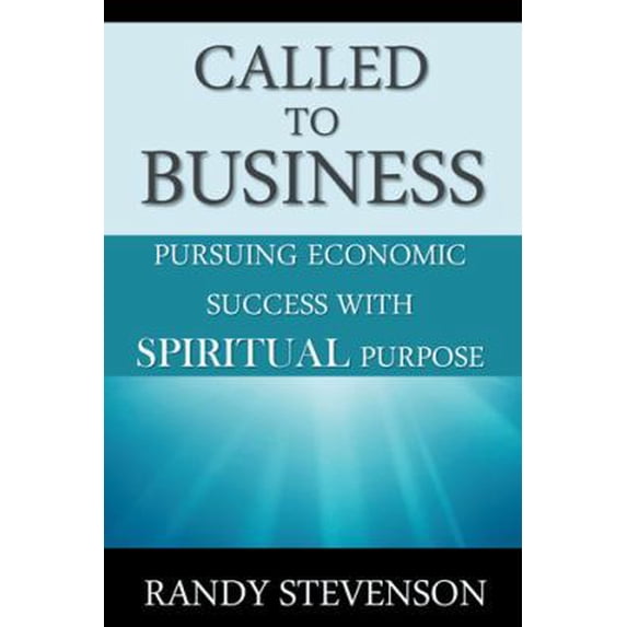 Pre-Owned Called to Business: Pursuing Economic Success with Spiritual Purpose (Paperback) 1475980434 9781475980431