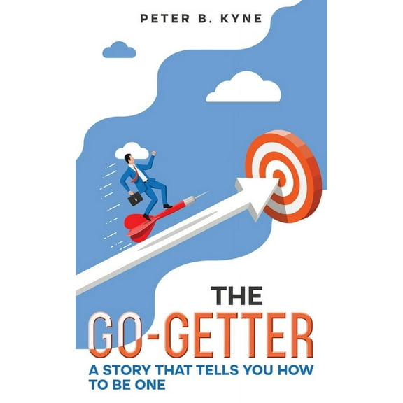 The Go-Getter: A Story that Tells You How to Be One (Annotated), (Paperback)