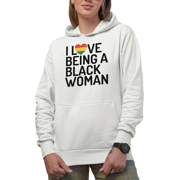 I Love Being a Black Woman, Black History Month Merch Gift, White Hooded Sweatshirt or Hoodie, Small