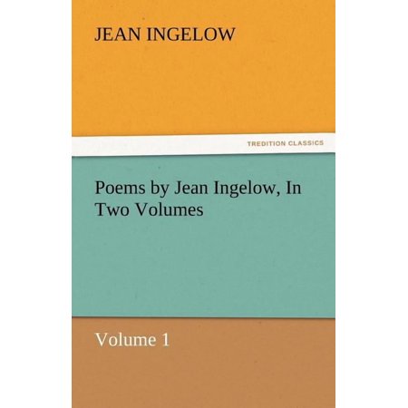 Poems by Jean Ingelow in Two Volumes (Paperback)
