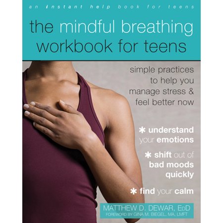The Mindful Breathing Workbook for Teens : Simple Practices to Help You Manage Stress and Feel Better Now (Paperback)
