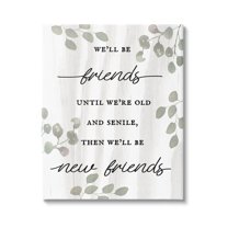 Stupell Industries Friends Until Old & Senile Humor Graphic Art Gallery Wrapped Canvas Print Wall Art, Design by Lil' Rue