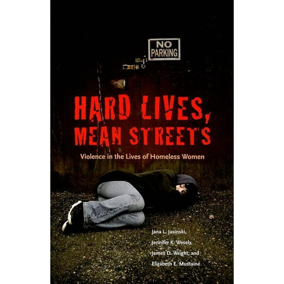 New England Gender, Crime & Law: Hard Lives, Mean Streets: Violence in the Lives of Homeless Women (Paperback)
