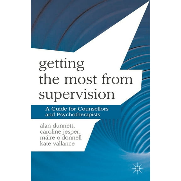 Professional Handbooks in Counselling an Getting the Most from Supervision: A Guide for Counsellors and Psychotherapists, Book 5, (Paperback)