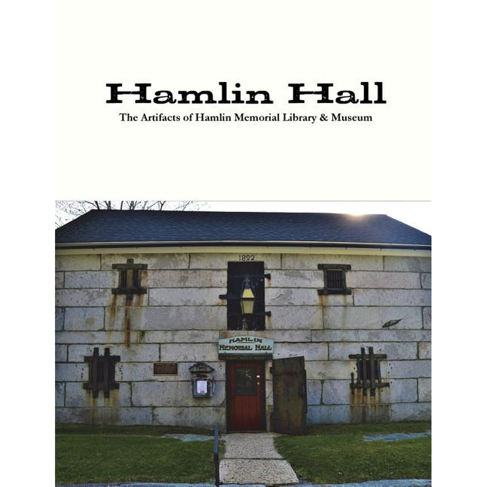 Hamlin Hall The Artifacts of Hamlin Memorial Library & Museum