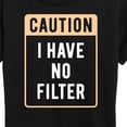 thumbnail image 3 of Instant Message - Caution I Have No Filter - Women's Short Sleeve Graphic T-Shirt, 3 of 6