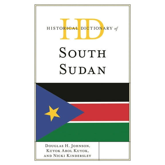 Historical Dictionaries of Africa Historical Dictionary of South Sudan, (Hardcover)
