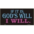 thumbnail image 2 of If It's God's Will ... Metal License Plate, 2 of 2
