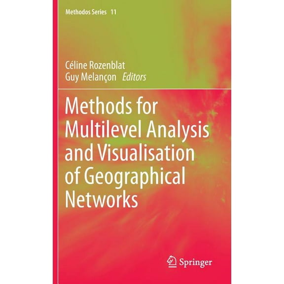 Methodos Methods for Multilevel Analysis and Visualisation of Geographical Networks, Book 11, (Hardcover)