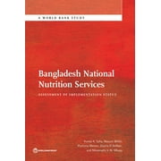 World Bank Studies: Bangladesh National Nutrition Services : Assessment of Implementation Status (Paperback)