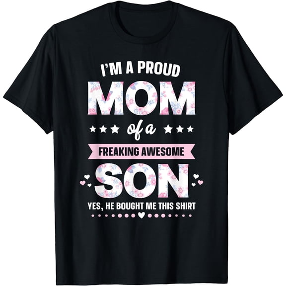 I'm A Proud Mom Shirt Gift From Son To Mom Funny Mothers Day T-Shirt Black Medium