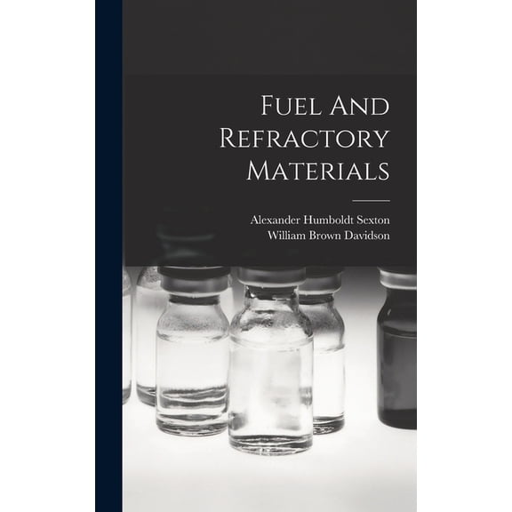 Fuel And Refractory Materials, (Hardcover)