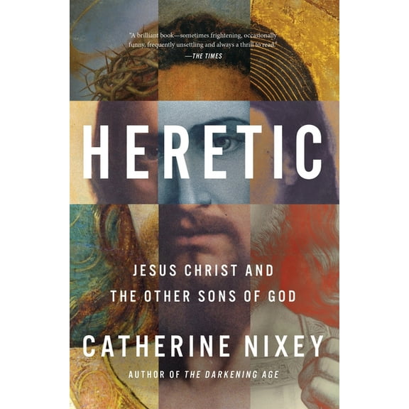 Heretic: Jesus Christ and the Other Sons of God, (Hardcover)
