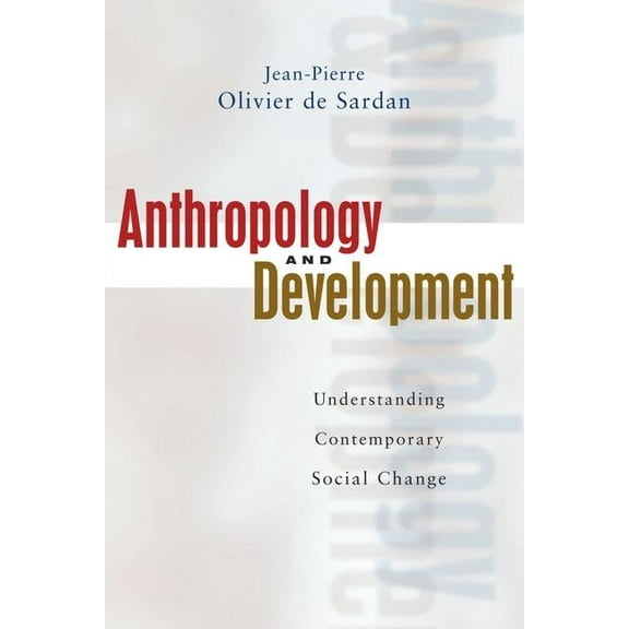 Anthropology and Development: Understanding Comtemporary Social Change, (Paperback)