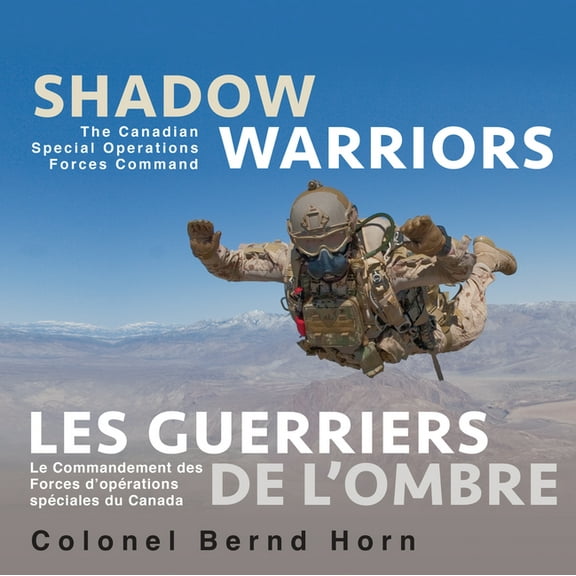 Shadow Warriors / Les Guerriers de l'Ombre: The Canadian Special Operations Forces Command / Le Commandement Des Forces d'Opérations Spéciales Du Canada (Paperback)