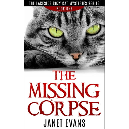 The Missing Corpse ( The Lakeside Cozy Cat Mysteries Series - Book One) -