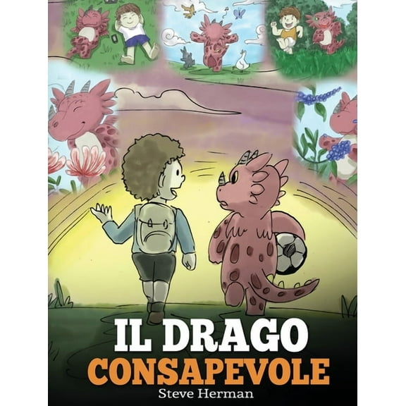 My Dragon Books Italiano Il drago consapevole: (The Mindful Dragon) Una simpatica storia per bambini, per educarli alla consapevolezza, alla conc, Book 3, (Hardcover)
