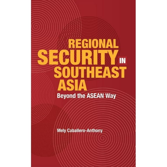 Regional Security in Southeast Asia: Beyond the ASEAN Way (Hardcover)