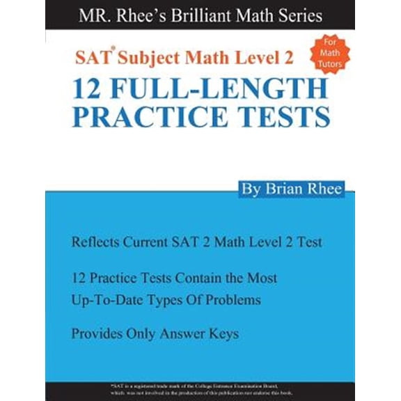 Pre-Owned For Math tutors: 12 Full Length Practice Tests for the SAT Subject Math Level 2: SAT Subject Math Level 2 Practice Tests Paperback - USED