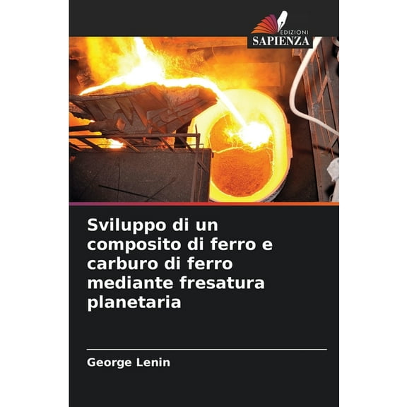 Sviluppo di un composito di ferro e carburo di ferro mediante fresatura planetaria, (Paperback)