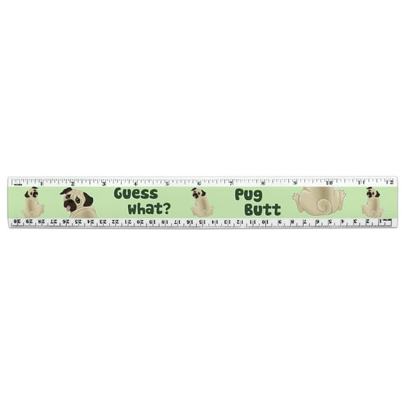 Guess What? Pug Butt 12 Inch Standard and Metric Plastic Ruler