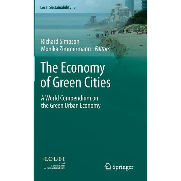 Local Sustainability The Economy of Green Cities: A World Compendium on the Green Urban Economy, Book 3, (Hardcover)