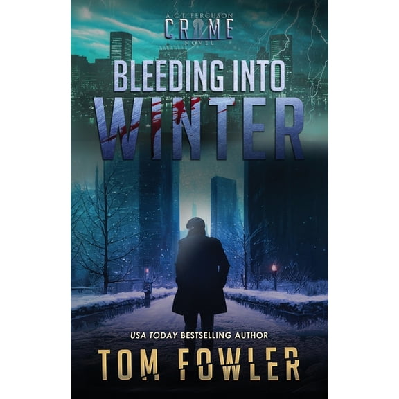 The C.T. Ferguson Mysteries Bleeding into Winter: A C.T. Ferguson Crime Novel, Book 16, (Paperback)
