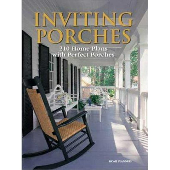 Pre-Owned Inviting Porches: 210 Home Plans With Perfect Porches (Paperback) 1931131104 9781931131100