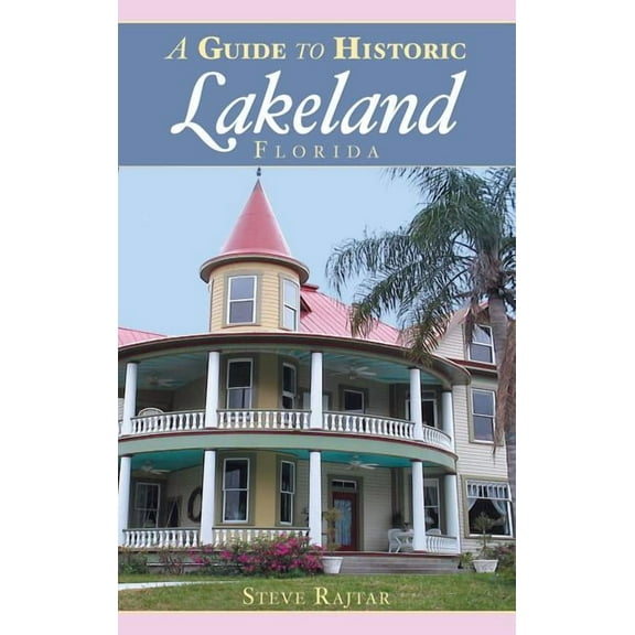 A Guide to Historic Lakeland, Florida (Hardcover)