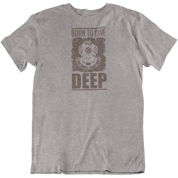 Born to Dive Deep. Cool T-Shirt Gifts for Divers, Swimmers, Men and Women Light Grey