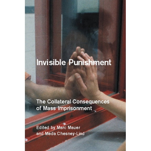 Invisible Punishment: The Collateral Consequences of Mass Imprisonment, (Paperback)