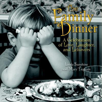 Pre-Owned The Family Dinner: A Celebration of Love, Laughter, and Leftovers (Hardcover) 1400045924 9781400045921