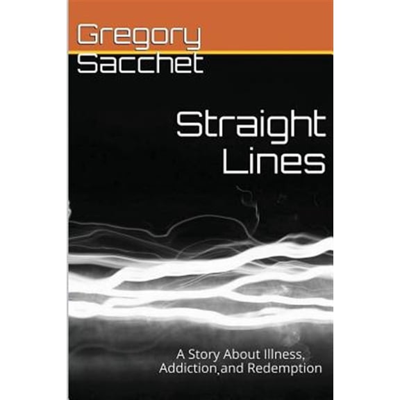 Pre-Owned Straight Lines : A Story of Illness, Addiction and Redemption