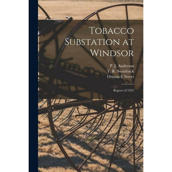 Tobacco Substation at Windsor: Report of 1933, (Paperback)