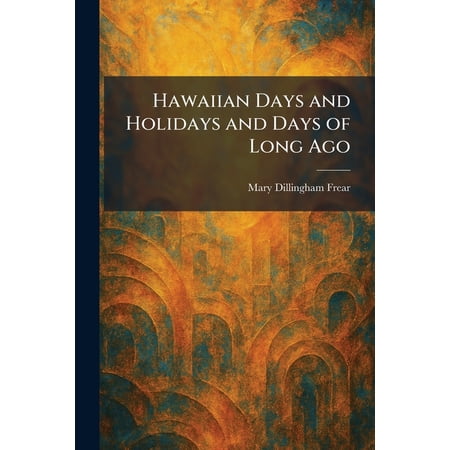 Hawaiian Days and Holidays and Days of Long Ago (Paperback)