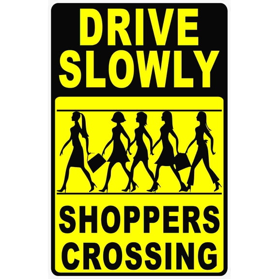 Drive Slowly Shoppers Crossing Sign