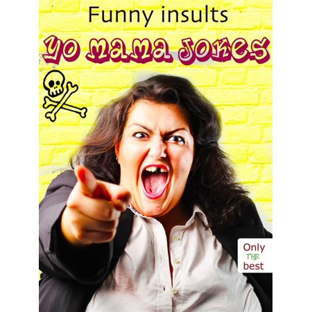 Yo Mama Jokes - 555 Funny Insults - The New And Best Ones (Illustrated Edition) - (Best Yo Mama So White Jokes)