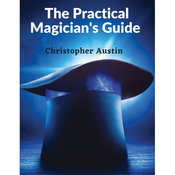 The Practical Magician's Guide, (Paperback)