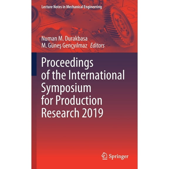 Lecture Notes in Mechanical Engineering Proceedings of the International Symposium for Production Research 2019, (Hardcover)