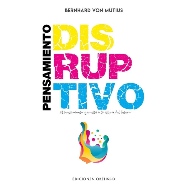 Pensamiento Disruptivo Ediciones Obelisco Bernhard VON Mutius