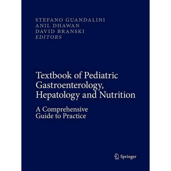 Textbook of Pediatric Gastroenterology, Hepatology and Nutrition: A Comprehensive Guide to Practice, (Paperback)