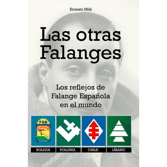 Las otras Falanges: Los reflejos de la Falange Española en el mundo. Bolivia, Polonia, Chile, Líbano (Paperback)