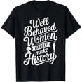 thumbnail image 1 of Camiseta de Mujer: "Las Mujeres Buenas Rara Vez Hacen Historia", 1 of 7